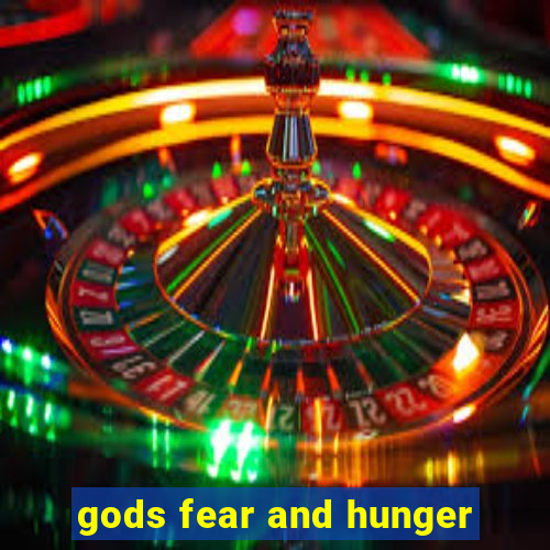 gods fear and hunger